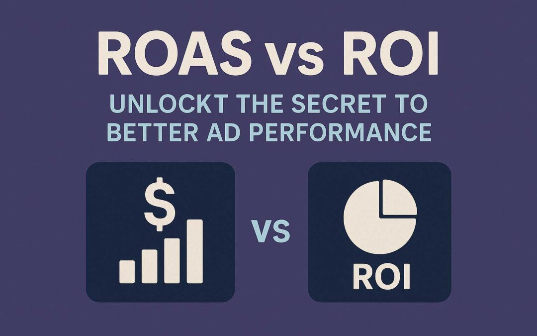 ROAS vs ROI: Unlock the Secret to Better Ad Performance